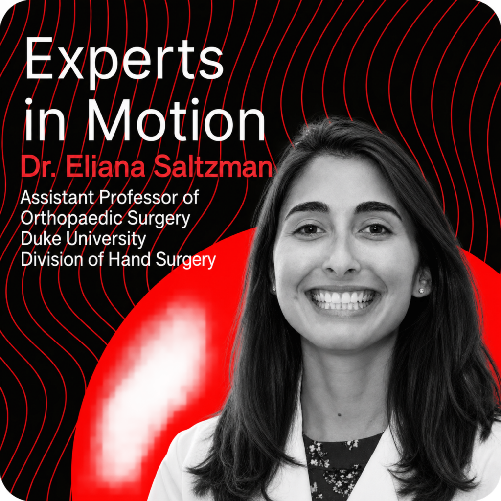 Experts in Motion: Dr. Eliana Saltzman, Assistant Professor of Orthopaedic Surgery, Duke University, Division of Hand Surgery